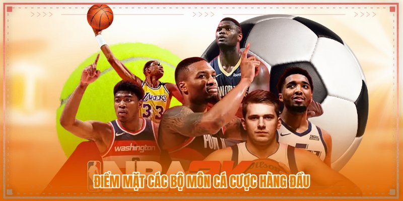 Điểm mặt các bộ môn cá cược hàng đầu Điểm mặt các bộ môn cá cược hàng đầu