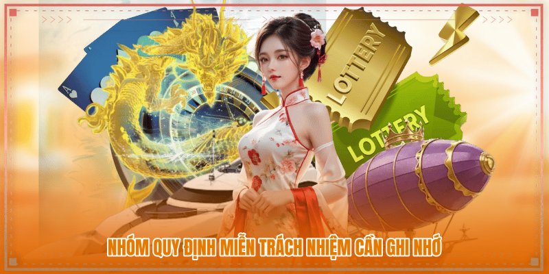 Nhóm quy định miễn trách nhiệm cần ghi nhớ Nhóm quy định miễn trách nhiệm cần ghi nhớ